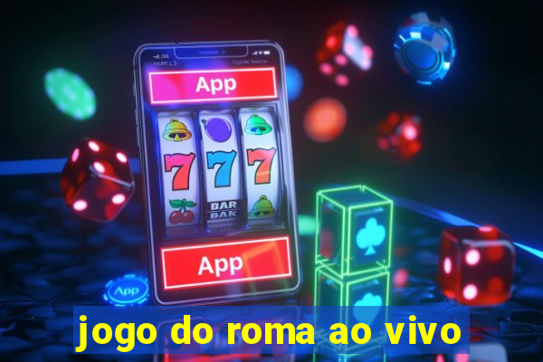 jogo do roma ao vivo